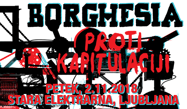 Ulaznice za Borghesia - Proti kapitulaciji, 02.11.2018 u 20:00 u Stara mestna elektrarna, Ljubljana
