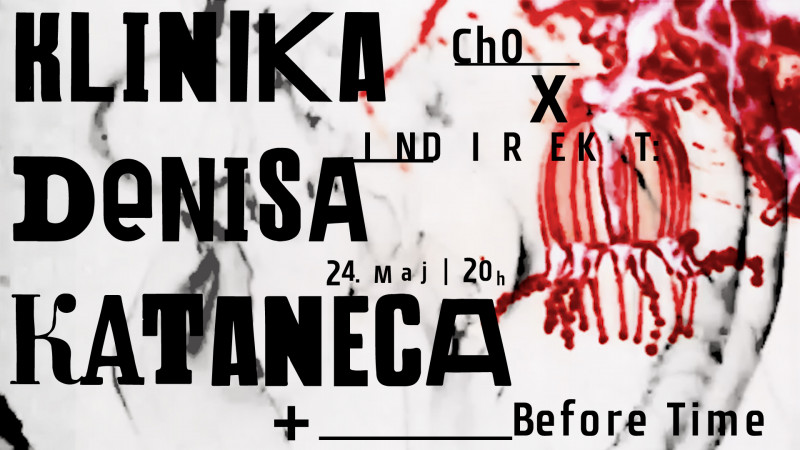 Tickets for Ch0 x Indirekt: Klinika Denisa Kataneca (HR) + Before Time | Channel Zero, 24.05.2022 on the 20:00 at Channel Zero, Metelkova (Ljubljana)