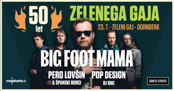 Vstopnice za 50 LET ZELENEGA GAJA: Big Foot Mama, Peter Lovšin, Pop Design, 23.07.2022 ob 21:00 v Zeleni Gaj, Dornberk