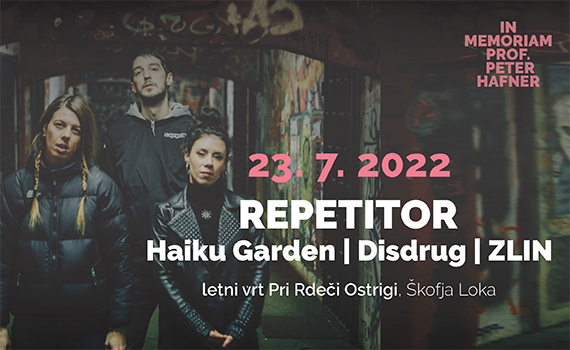 Tickets for REPETITOR, HAIKU GARDEN, DISDRUG, ZLIN, 23.07.2022 um 20:00 at Letni vrt pri Rdeči Ostrigi, Škofja Loka