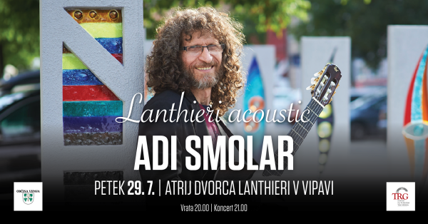 Tickets for Lanthieri acoustic | Adi Smolar, 29.07.2022 on the 21:00 at Atrij dvorca Lanthieri Vipava