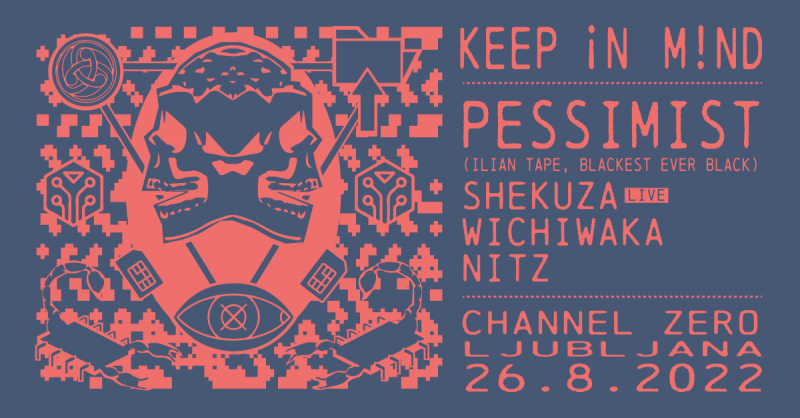 Tickets for Pre-event: Keep In Mind 2022 w. PESSIMIST (Illian Tape, Blackest Ever Black | UK), 26.08.2022 on the 22:00 at Channel Zero, Metelkova (Ljubljana)