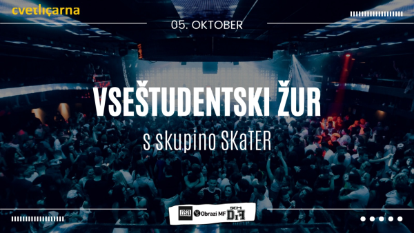 Vstopnice za VseŠtudentski Žur // Skupina Skater, 05.10.2022 ob 22:00 v Cvetličarna, Ljubljana