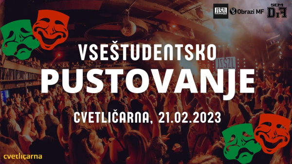 Tickets for VseŠtudentsko pustovanje, 21.02.2023 on the 21:00 at Cvetličarna, Ljubljana