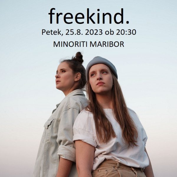 Ulaznice za freekind., 25.08.2023 u 20:30 u Minoriti Maribor (oder pod hrastom)