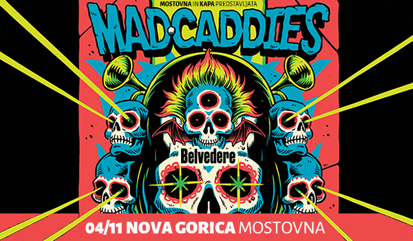 Vstopnice za MAD CADDIES + support Belvedere, 04.11.2023 ob 20:00 v Mostovna, Nova Gorica 