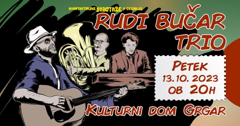 Tickets for RUDI BUČAR TRIO: Festival Ubrane note 2023 – cikel KvantAvtorske SabotaŽe v Novi GoVorici, 13.10.2023 on the 20:00 at Kulturni dom Grgar