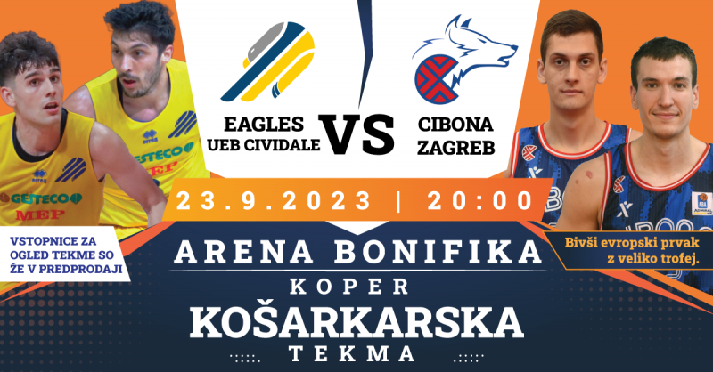 Vstopnice za Košarkarska tekma Jagodni Izbor: Eagles UEB CIVIDALE vs CIBONA ZAGREB, 23.09.2023 ob 20:00 v Arena Bonifika, Koper