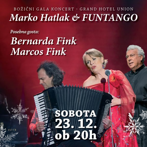 Vstopnice za Božični Gala koncert MARKO HATLAK&FUNTANGO feat. BERNARDA FINK IN MARCOS FINK, 23.12.2023 ob 20:00 v Velika dvorana Grand hotela Union, Ljubljana