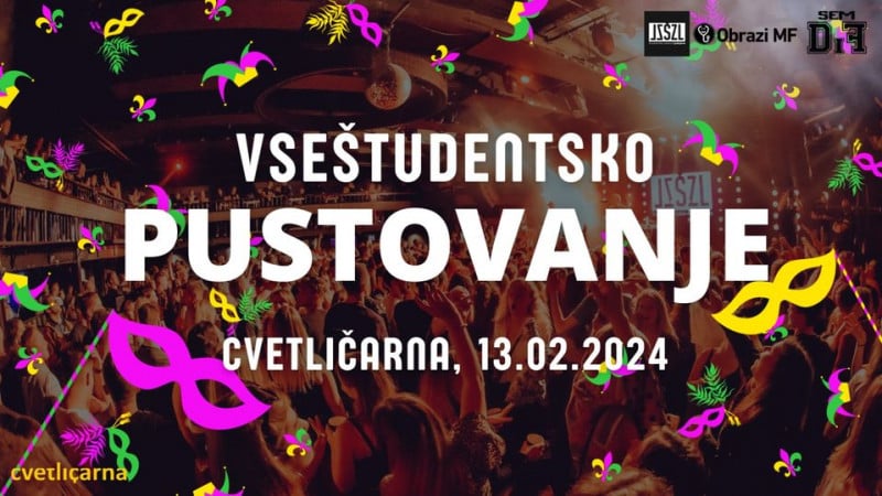 Vstopnice za VseŠtudentsko pustovanje, 13.02.2024 ob 22:00 v Cvetličarna, Ljubljana