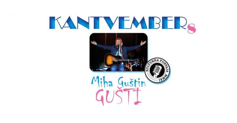 VIII. KANTVEMBER: Miha Guštin GUŠTI	