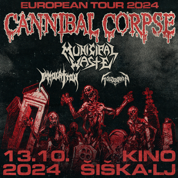 CANNIBAL CORPSE; Special guests: Municipal Waste, Immolation, Schizophrenia