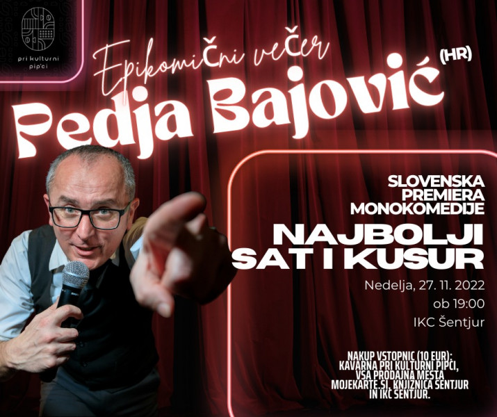 Tickets for Epik komični večer - PEDJA BAJOVIĆ: Najbolji sat i kusur, 27.11.2022 on the 19:00 at Ipavčev kulturni center