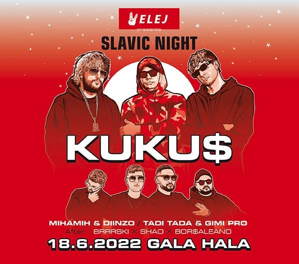 Ulaznice za SLAVIC NIGHT: KUKU$, MihaMih & Diinzo, Tadi Tada & Gimi Pro, 18.06.2022 u 19:00 u Letni vrt Gala hale, Metelkova (Ljubljana)