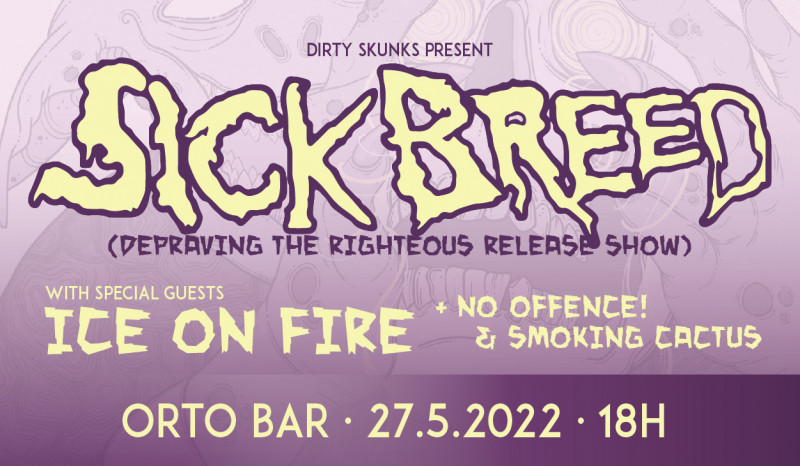 Vstopnice za SICKBREED 'Depraving the Righteous Release Show', 27.05.2022 ob 18:00 v Orto bar, Ljubljana