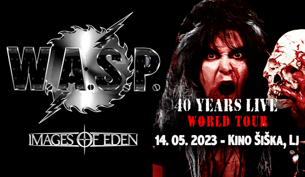Vstopnice za W.A.S.P. - 40 Years Live World Tour, 14.05.2023 ob 19:00 v Kino Šiška, Ljubljana