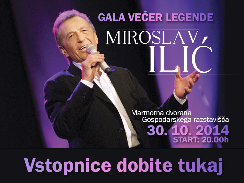 Vstopnice za MIROSLAV ILIĆ, 30.10.2014 ob 20:00 v Gospodarsko razstavišče