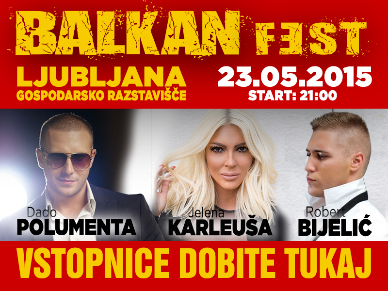 Balkan fest: Jelena Karleuša, Dado Polumenta, Robert Bijelić
